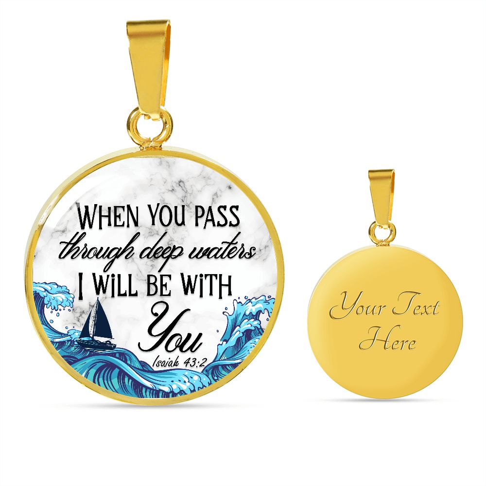 When You Pass Through Deep Waters, I will Be With You Christian Round Pendant Necklace (Optional Engraving)