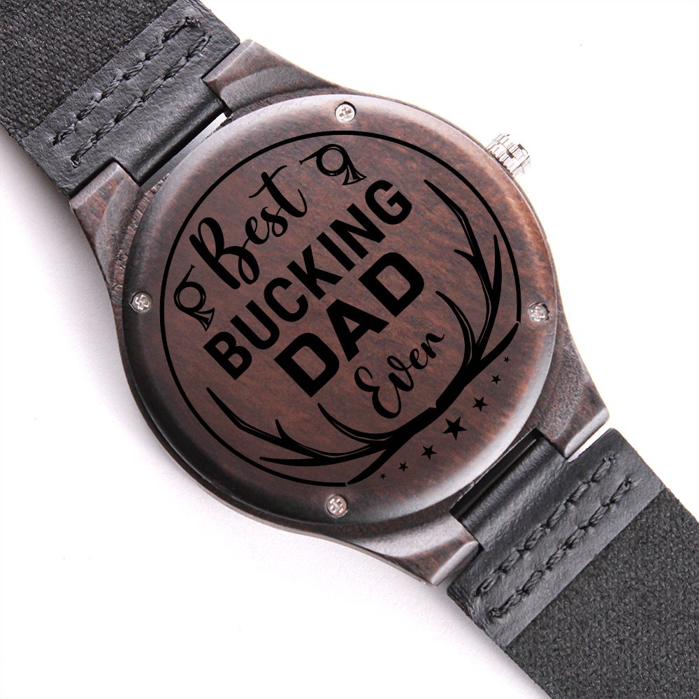 Best Bucking Dad Ever For Him Father's Day Black Engraved Wooden Watch