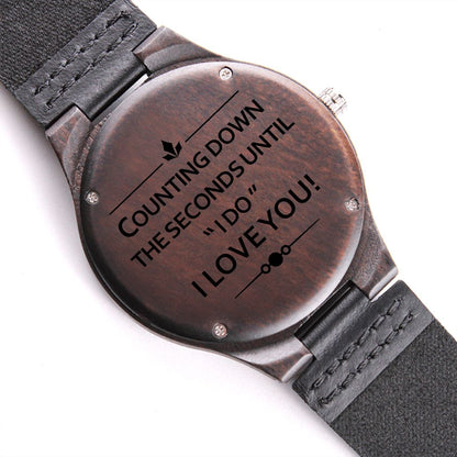Counting Down the Seconds Until "I Do" I Love You Engraved Wooden Watch