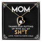 Sarcastic Mom Gift For Mother's Day or Birthday, Thanks for Putting up With All My Shit From Your Favorite Child